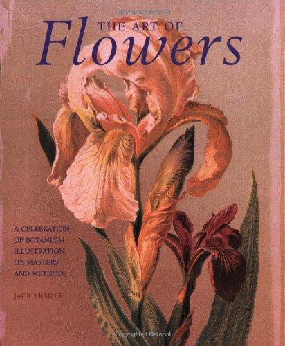 The Art of Flowers: "A Celebration of Botanical Illustration, Its Masters and Methods"