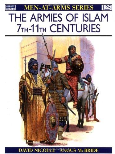 The Armies of Islam 7th-11th Centuries (Men-at-Arms)