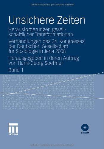 Unsichere Zeiten: Herausforderungen gesellschaftlicher Transformationen. Verhandlungen des 34. Kongresses der Deutschen Gesellschaft für Soziologie in ... in deren Auftrag von Hans-Georg Soeffner