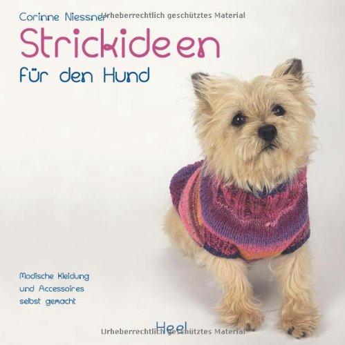 Strickideen für den Hund: Modische Kleidung und Accessoires selbst gemacht