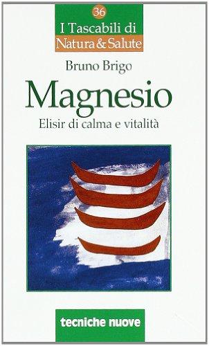 Magnesio. Elisir di calma e vitalità