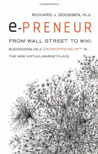 e-Preneur: From Wall Street to Wiki Succeeding as a Crowdpreneur in the New Virtual Marketplace