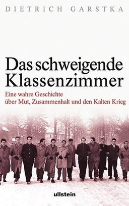 Das schweigende Klassenzimmer: Eine wahre Geschichte über Mut, Zusammenhalt und den Kalten Krieg