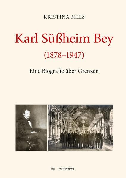 Karl Süßheim Bey (1878–1947): Eine Biografie über Grenzen