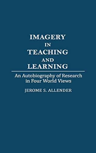 Imagery in Teaching and Learning: An Autobiography of Research in Four World Views