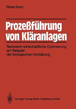 Prozeßführung von Kläranlagen: Technisch-Wirtschaftliche Optimierung Am Beispiel Der Biologischen Vorklärung (German Edition)