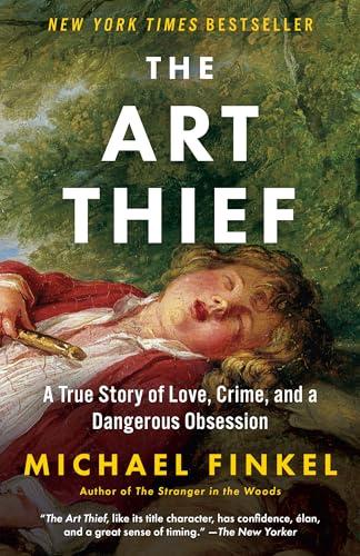 The Art Thief: A True Story of Love, Crime, and a Dangerous Obsession