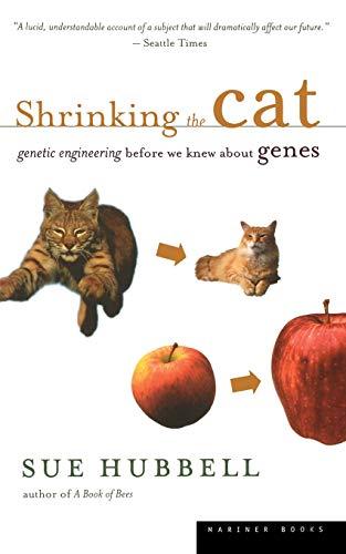 Shrinking the Cat: Genetic Engineering Before We Knew About Genes