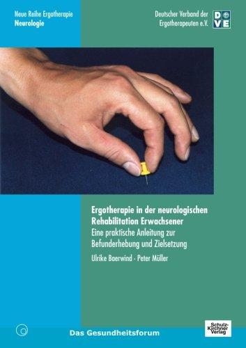 Ergotherapie in der neurologischen Rehabilitation Erwachsener: Eine praktische Anleitung zur Befunderhebung und Zielsetzung