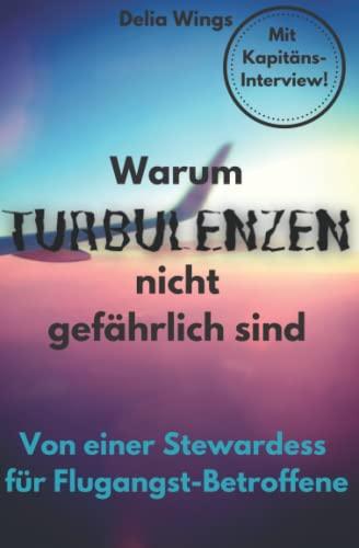 Warum Turbulenzen nicht gefährlich sind: Von einer Stewardess für Flugangst-Betroffene