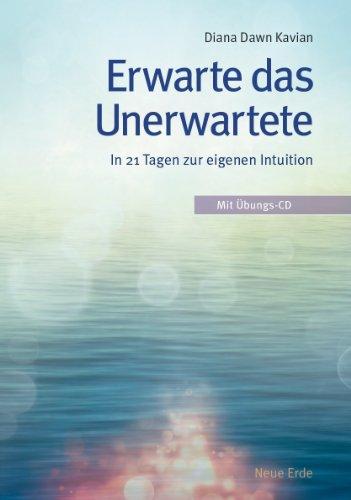 Erwarte das Unerwartete: In 21 Tagen zur eigenen Intuition