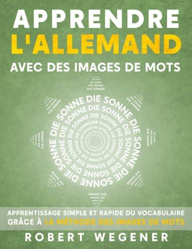 APPRENDRE L'ALLEMAND AVEC DES IMAGES DE MOTS: APPRENTISSAGE SIMPLE ET RAPIDE DU VOCABULAIRE GRÂCE À LA MÉTHODE DES IMAGES DE MOTS (APPRENDRE LES LANGUES AVEC DES IMAGES DE MOTS, Band 2)