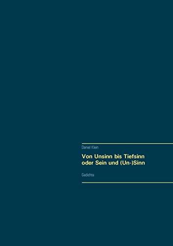 Von Unsinn bis Tiefsinn oder Sein und (Un-)Sinn: Gedichte