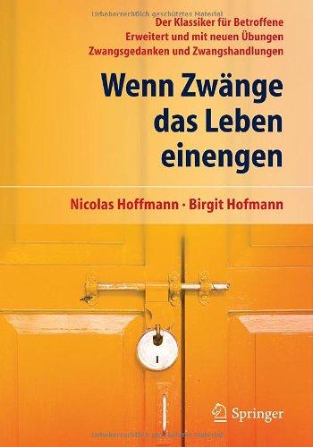 Wenn Zwänge das Leben einengen: Der Klassiker für Betroffene - Erweitert und mit neuen Übungen - Zwangsgedanken und Zwangshandlungen