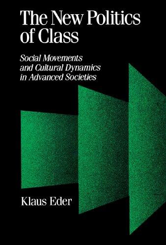 The New Politics of Class: Social Movements and Cultural Dynamics in Advanced Societies (Theory, Culture & Society)