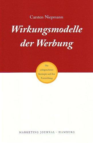 Wirkungsmodelle der Werbung: Die erfolgreichsten Konzepte und ihre Entwicklung