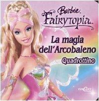 La magia dell'arcobaleno. Quadrottino. Barbie Fairytopia