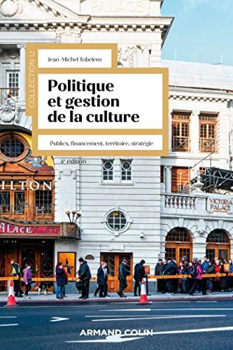 Politique et gestion de la culture : publics, financement, territoire, stratégie