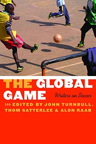 The Global Game: Writers on Soccer (Bison Original)