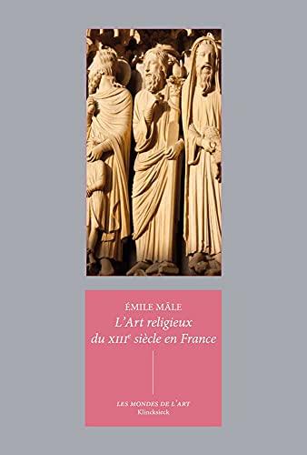 L'art religieux du XIIIe siècle en France : étude sur l'iconographie du Moyen Age et sur ses sources d'inspiration