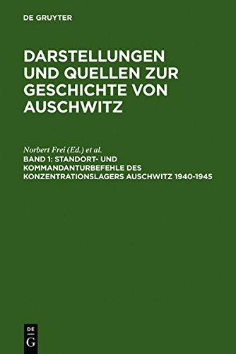 Darstellungen und Quellen zur Geschichte von Auschwitz: Standort- und Kommandanturbefehle des Konzentrationslagers Auschwitz 1940-1945 (SAP Excellence)