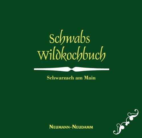 Schwabs Wildkochbuch: Schwarzach am Main