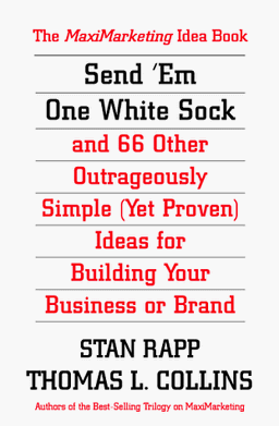 Send 'Em One White Sock: 66 Outrageously Simple Ideas from Around the World for Building Your Business or Brand