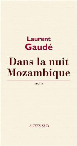 Dans la nuit Mozambique : et autres récits