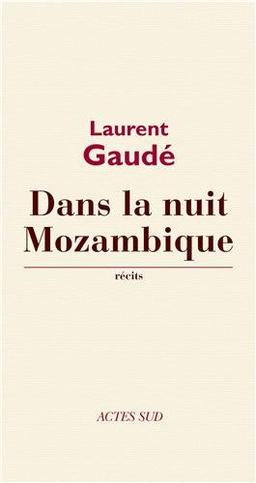 Dans la nuit Mozambique : et autres récits