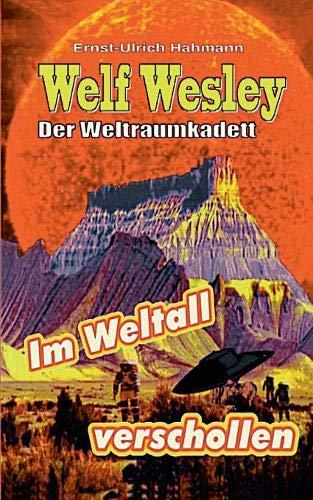 Welf Weslwey - Der Weltraumkadett: Im Weltall verschollen (Welf Wesley - Der Weltraumkadett)