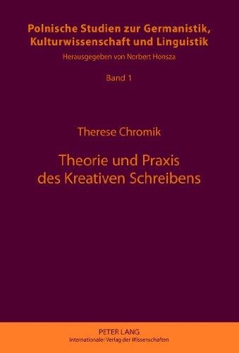 Theorie und Praxis des Kreativen Schreibens (Polnische Studien zur Germanistik, Kulturwissenschaft und Linguistik)