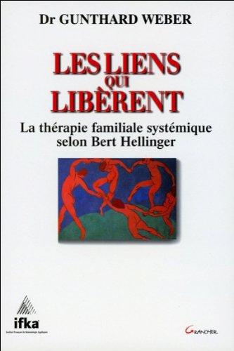 Les liens qui libèrent : la thérapie familiale systémique selon Bert Hellinger