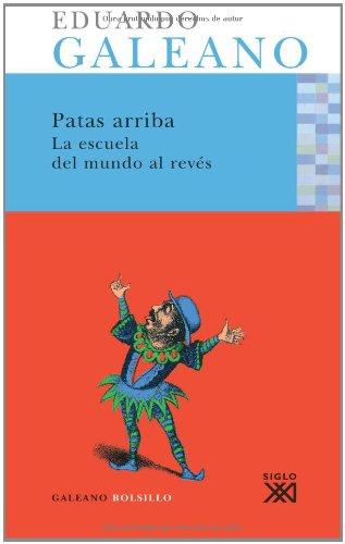 Patas arriba : la escuela del mundo al revés (Galeano Bolsillo)