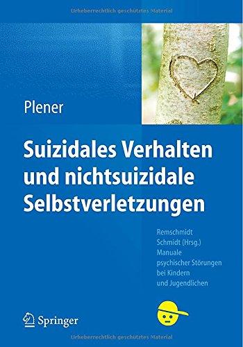 Suizidales Verhalten und nichtsuizidale Selbstverletzungen (Manuale psychischer Störungen bei Kindern und Jugendlichen)