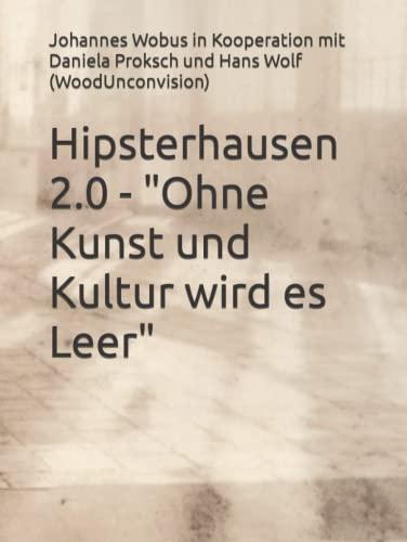 Hipsterhausen 2.0 - "Ohne Kunst und Kultur wird es Leer"