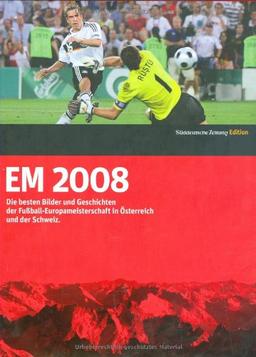 EM 2008 - Die besten Bilder und Geschichten der Fußball-Europameisterschaft in Österreich und der Schweiz