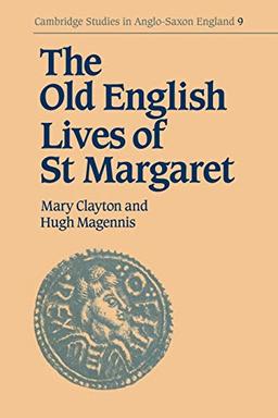 Old English Lives St Margaret (Cambridge Studies in Anglo-Saxon England, Band 9)