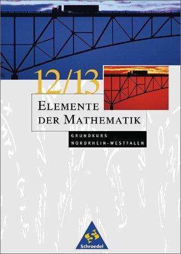 Elemente der Mathematik - Ausgabe 2004 für die SII: Elemente der Mathematik SII - Ausgabe 2004 für das Zentralabitur in Nordrhein-Westfalen: Gesamtband 12 / 13 Grundkurs