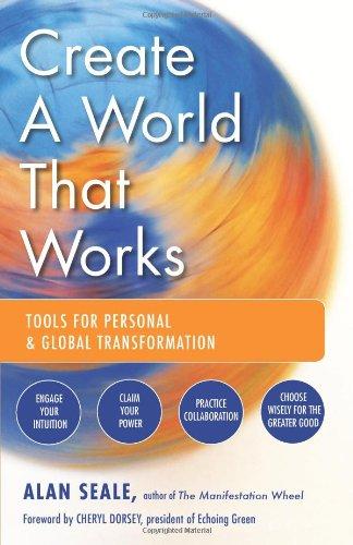 Create a World That Works: Tools for Personal & Global Transformation