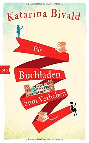 Ein Buchladen zum Verlieben: Roman