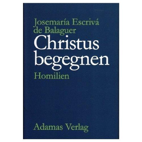 Christus begegnen: Homilien