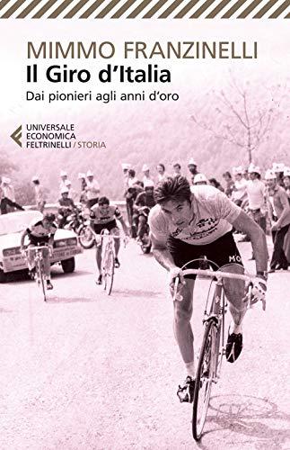 Il Giro d'Italia. Dai pionieri agli anni d'oro (Universale economica. Storia, Band 8633)