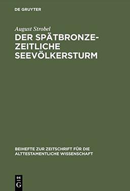 Der spätbronzezeitliche Seevölkersturm: Ein Forschungsüberblick mit Folgerungen zur biblischen Exodusthematik (Beihefte zur Zeitschrift für die alttestamentliche Wissenschaft, Band 145)