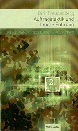 Auftragstaktik und Innere Führung.: Feststellungen und Anmerkungen zur Frage nach Bedeutung und Verhältnis des inneren Gefüges und der Auftragstaktik ... des Einsatzes der Deutschen Bundeswehr