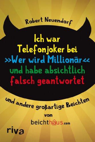 Ich war Telefonjoker bei "Wer wird Millionär" und habe absichtlich falsch geantwortet: und andere großartige Beichten