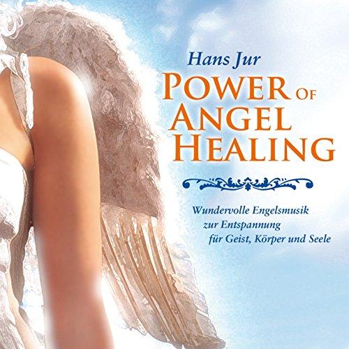 The Power Of Angel Healing: Wundervolle Engelsmusik zur Entspannung