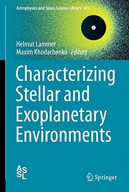 Characterizing Stellar and Exoplanetary Environments (Astrophysics and Space Science Library)