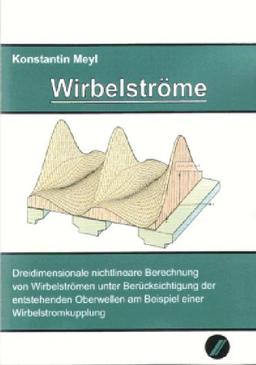 Wirbelströme: Dreidimensionale nichtlineare Berechnung von Wirbelströmen unter Berücksichtigung der entstehenden Oberwellen am Beispiel einer Wirbelstromkupplung