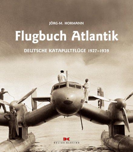 Flugbuch Atlantik: Deutsche Katapultflüge 1927-1939