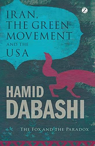 Dabashi, H: Iran, the Green Movement and the USA: The Fox and the Paradox